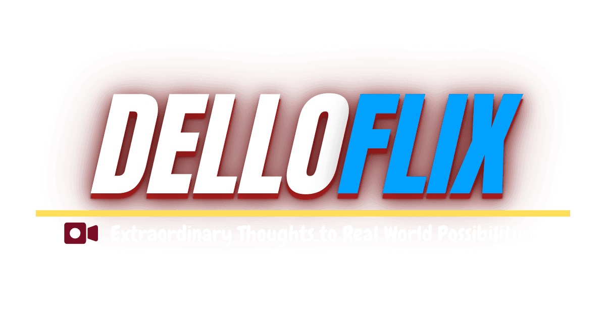 DelloFlix: Extraordinary thoughts to real world possibilities